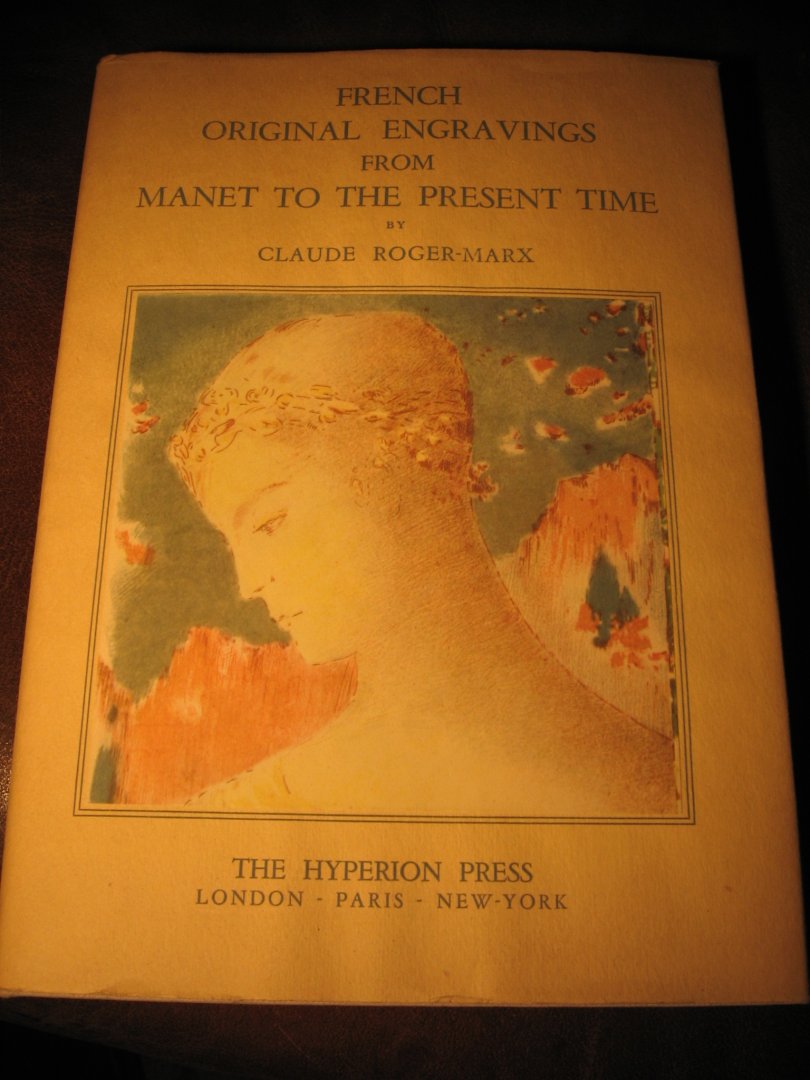 Roger-Marx, C. - French original engravings from Manet to the present time.