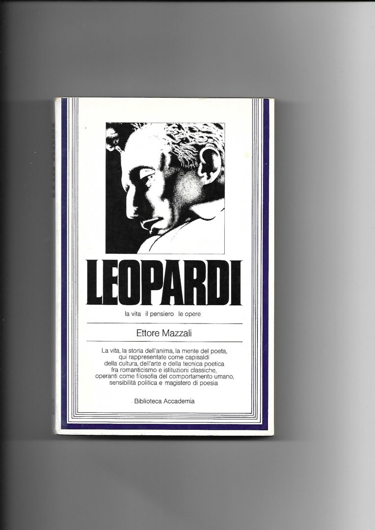 Mazzali, Ettore - Leopardi. La vita - il pensiero - le opere