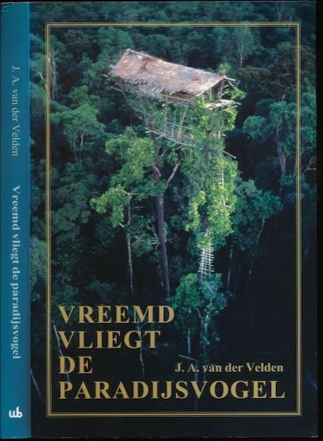 Velden, J.A. van der. - Vreemd Vliegt de Paradijsvogel.