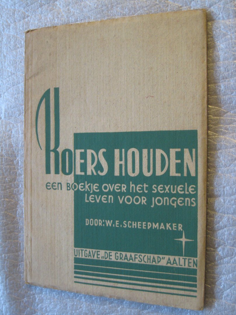 Scheepmaker, W.E. - Koers houden / Een boekje over het sexuele leven voor jongens