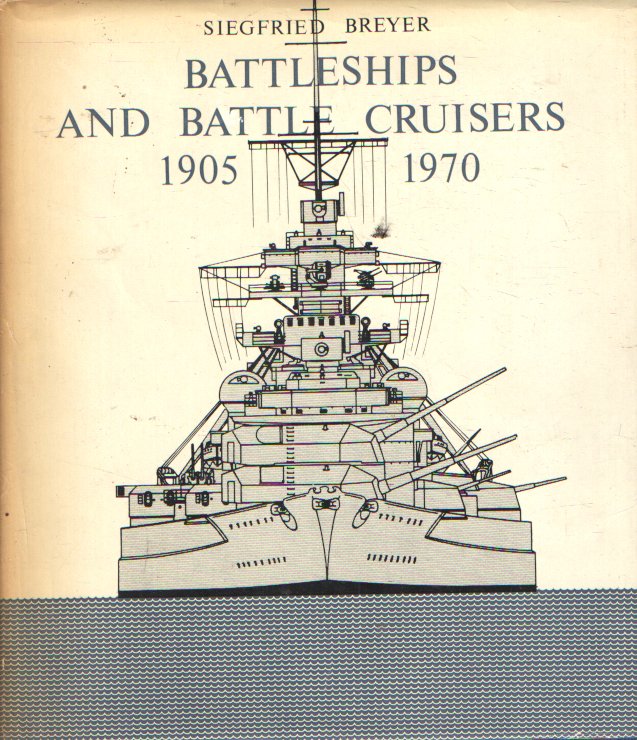 Breyer, Siegfried - Battleships and Battle Cruisers 1905 - 1970