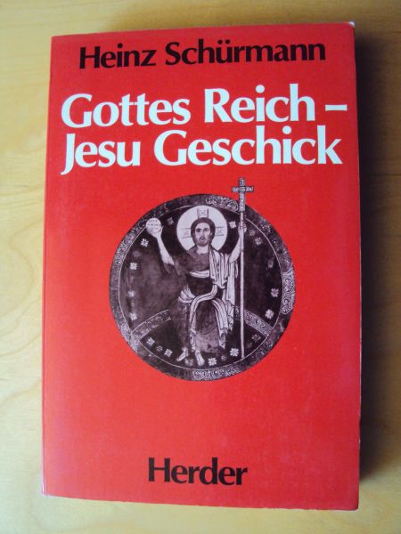 Schürmann, Heinz - Gottes Reich - Jesu Geschick. Jesu ureigener Tod im Licht seiner Basileia-Verkündigung