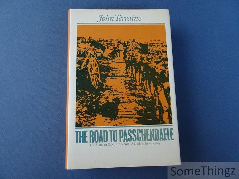 Terraine, John. - The Road to Passchendaele. The Flanders Offensive of 1917: A Study in Inevitability.