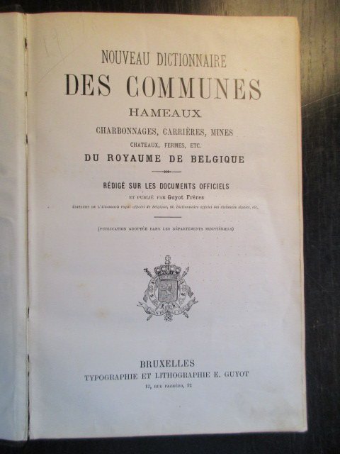 Rédigé sur les Documents Officiels - Nouveau Dictionnaire des Communes, Hameaux, Charbonnages, Carrières, Mines, Châteaux, Fermes, etc. du Royaume de Belgique