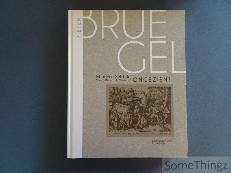 Sellink Manfred en Maximiliaan P.J. Martens. - Pieter Bruegel ongezien! De verborgen Antwerpse collecties.