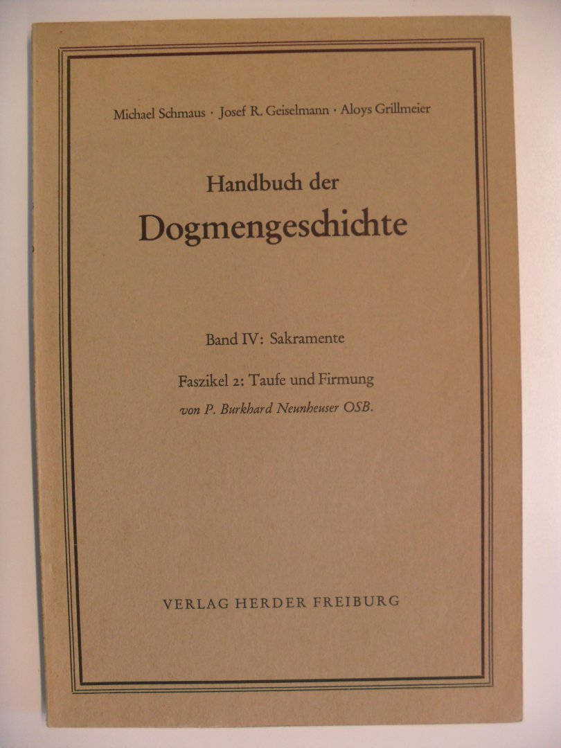 Schmaus/ Geiselmann/ Grillmeier - Handbuch der Dogmengeschichte Band IV: Faszikel 2: Taufe und Firmung