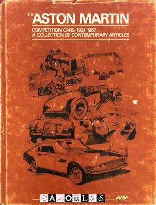 Adrian M. Feather (compiled) - The Aston Martin competition cars 1921 - 1967. A collection of contemporary articles.