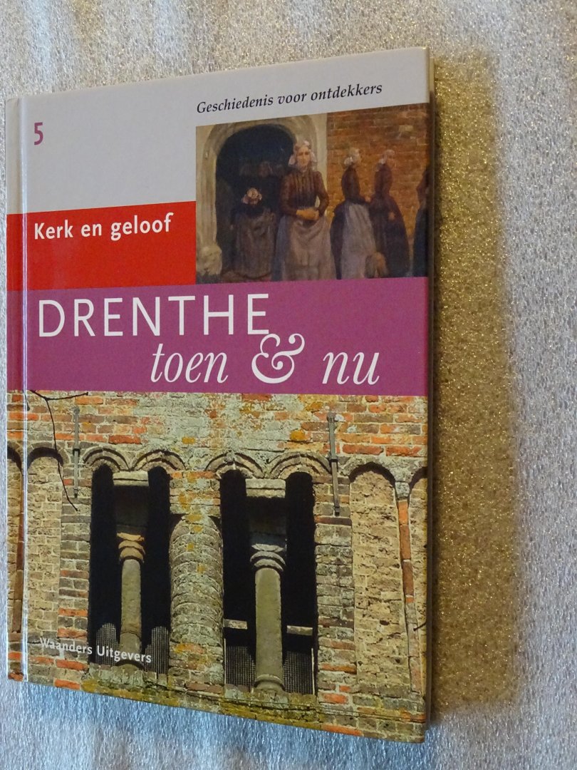 Vries, Gerben de - Drenthe toen & nu / Geschiedenis voor ontdekkers / Kerk en geloof / 5
