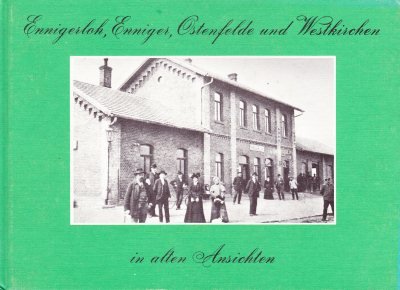 S. Schmieder - Ennigerloh, Enniger, Ostenfelde und Westkirchen in alten Ansichten