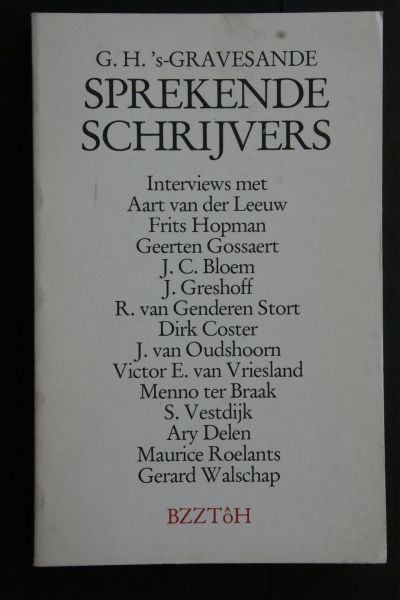 's-Gravesande, G.H. - 2 boeken: SPREKENDE SCHRIJVERS  interviews met  o.a. Aart v.d. Leeuw, Geerten Gossaert, J.v. Oudshoorn,  s. Vestdijk   &   AL PRATENDE MET