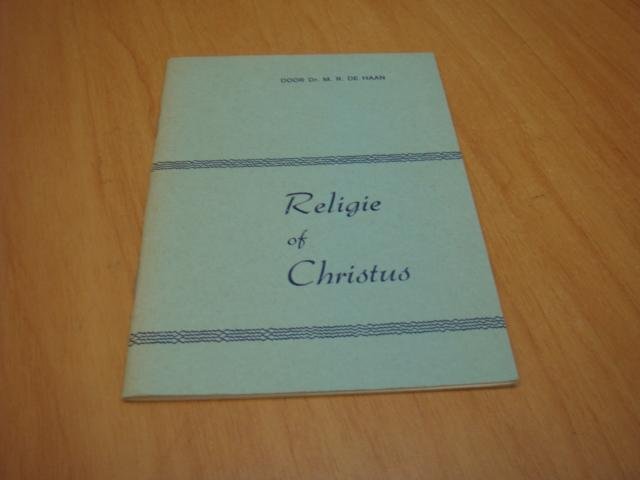 Haan, M.R de - Religie of christus