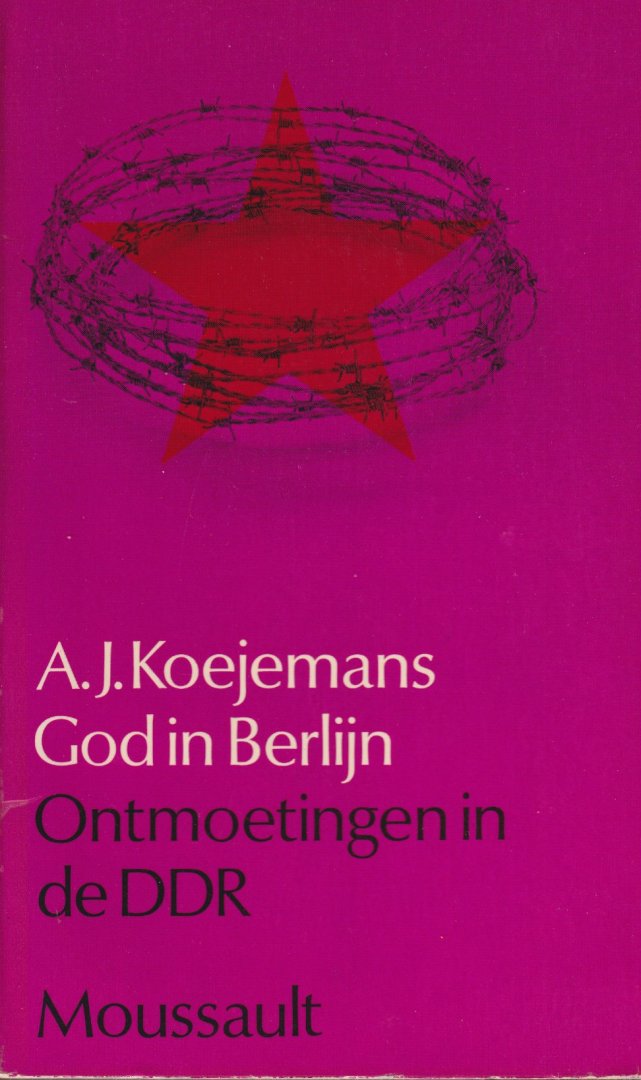 Koejemans, A. J. - God in Berlijn. Ontmoetingen met christenen, joden en communisten in de Duitse Democratische Republiek