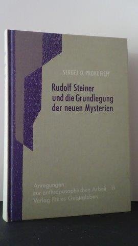 Prokofieff, Sergej O. - Rudolf Steiner und die Grundlegung der neuen Mysterien.