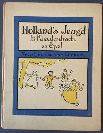 RINKE, Jan. - Holland's Jeugd in Kleederdracht en Spel.