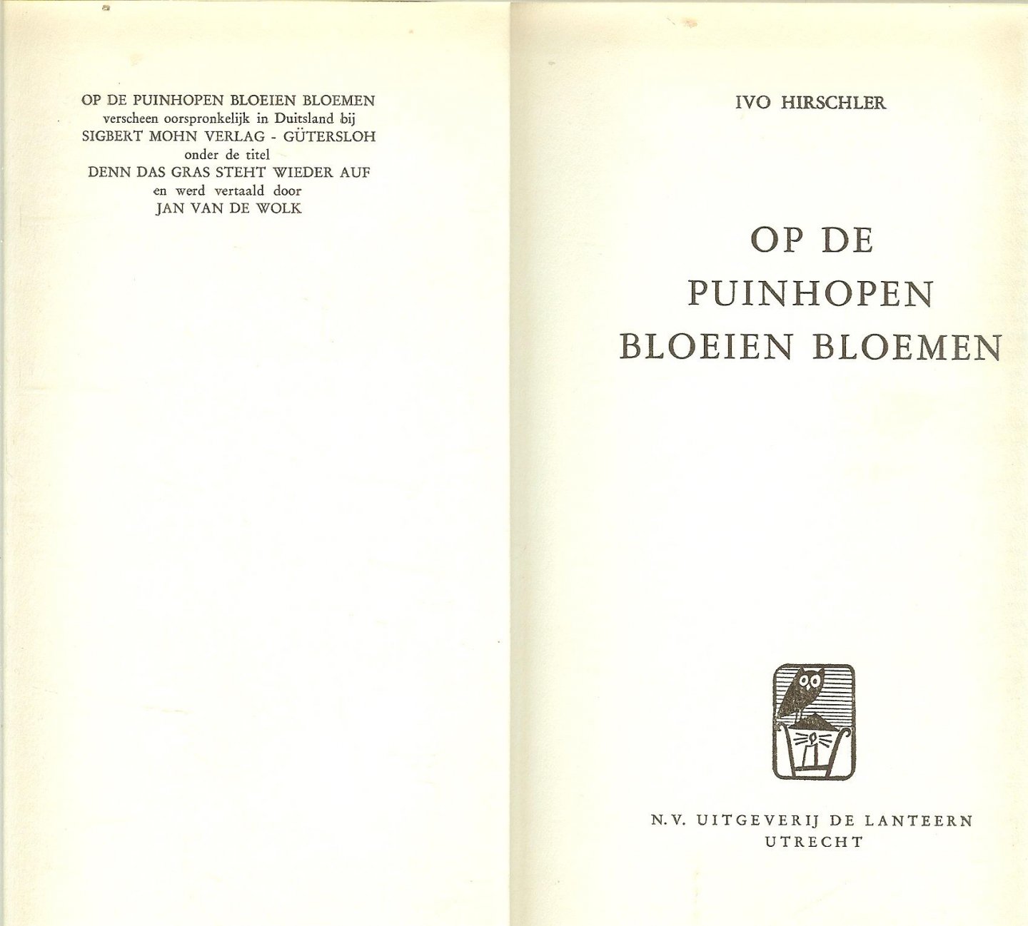 Hirschler Ivo   en werd vertaald door Jan van de wolk - Op de Puinhopen Bloeien de Bloemen
