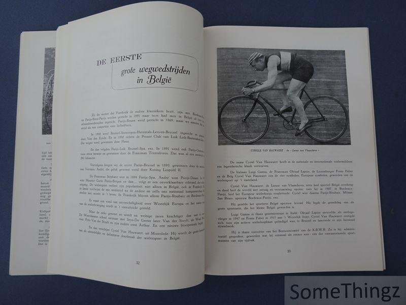 van den Broeck, Achille / Gouchez, Armand en Vandenbak Arthur [medewerker] - Grepen uit de geschiedenis van de Belgische wielersport, 1882-1950. Enige feiten, enige data, anekdoten, herinneringen.