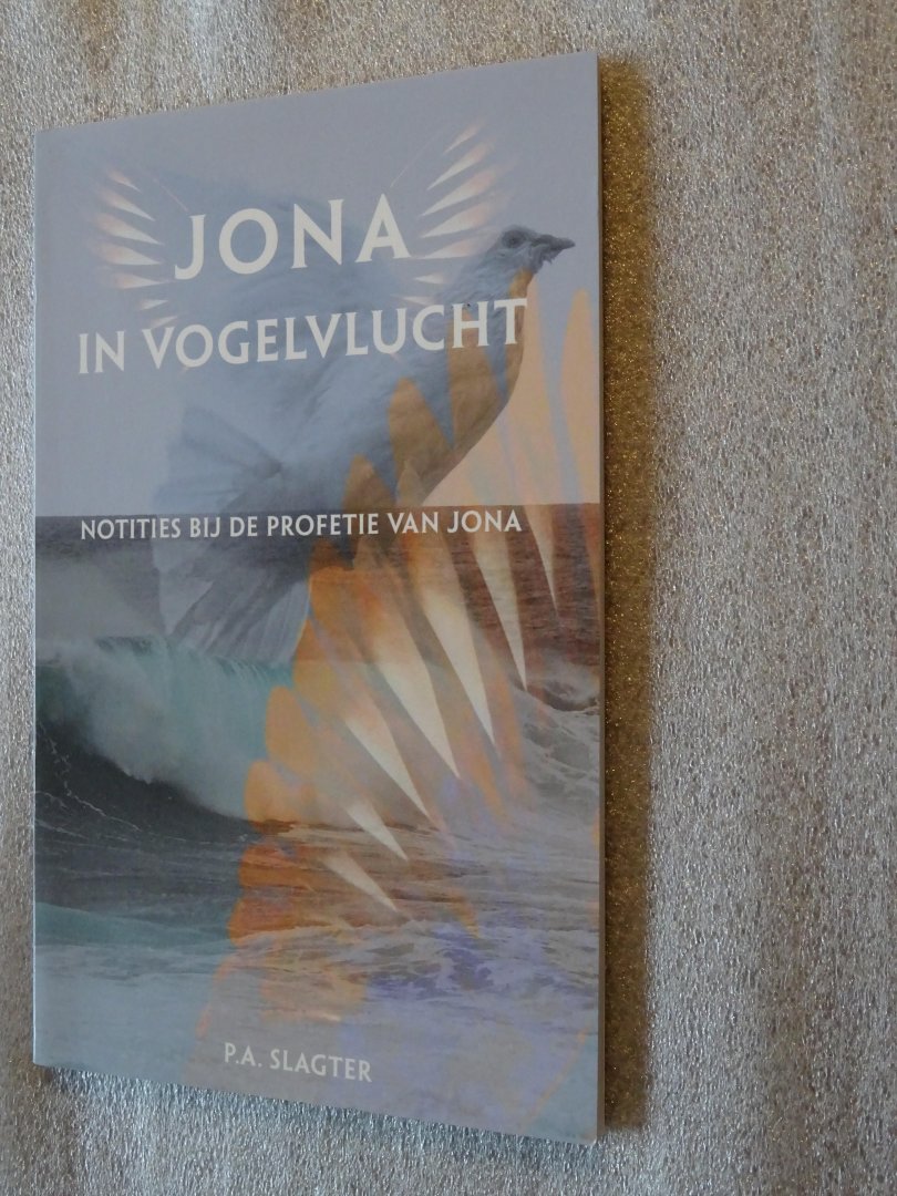 Slagter, P.A. - Jona in vogelvlucht / Notities bij de profetie van Jona