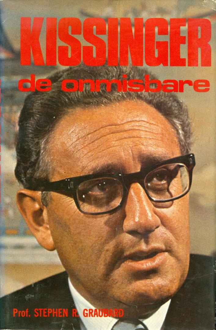 Graubard, Prof. Stephen R. - Kissinger de onmisbare