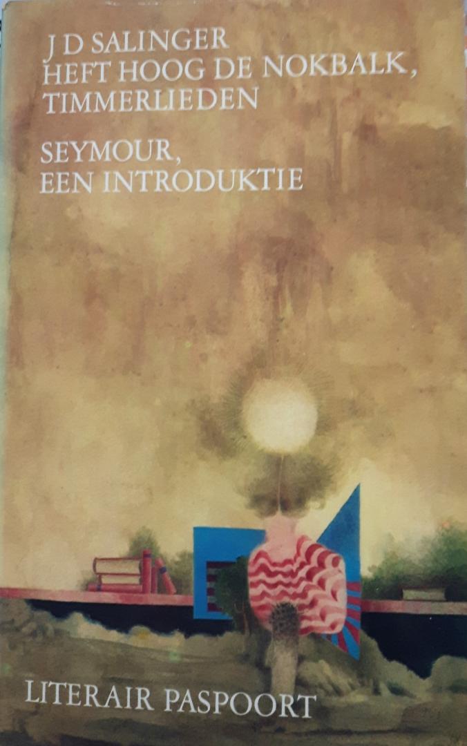 Salinger, J.D. - Heft hoog de nokbalk, timmerlieden en Seymour, een introduktie