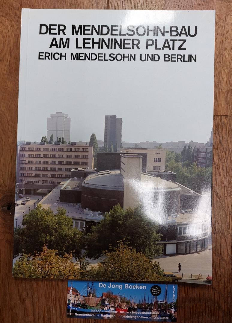  - Der Mendelsohn-Bau am Lehniner Platz. Erich Mendelsohn und Berlin.