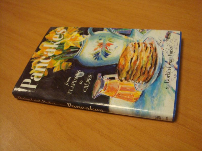 Parker, Dorian Leigh - Pancakes - From flapjacks to crepes