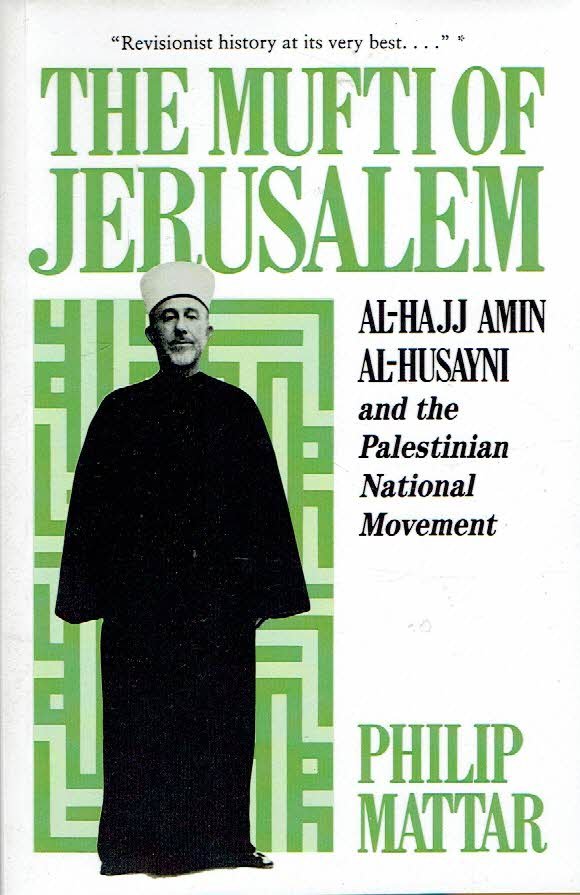 MATTAR, Philip - The Mufti of Jerusalem - Al-Hajj Amin Al-Husayni and the Palestinian National Movement. Revised edition.