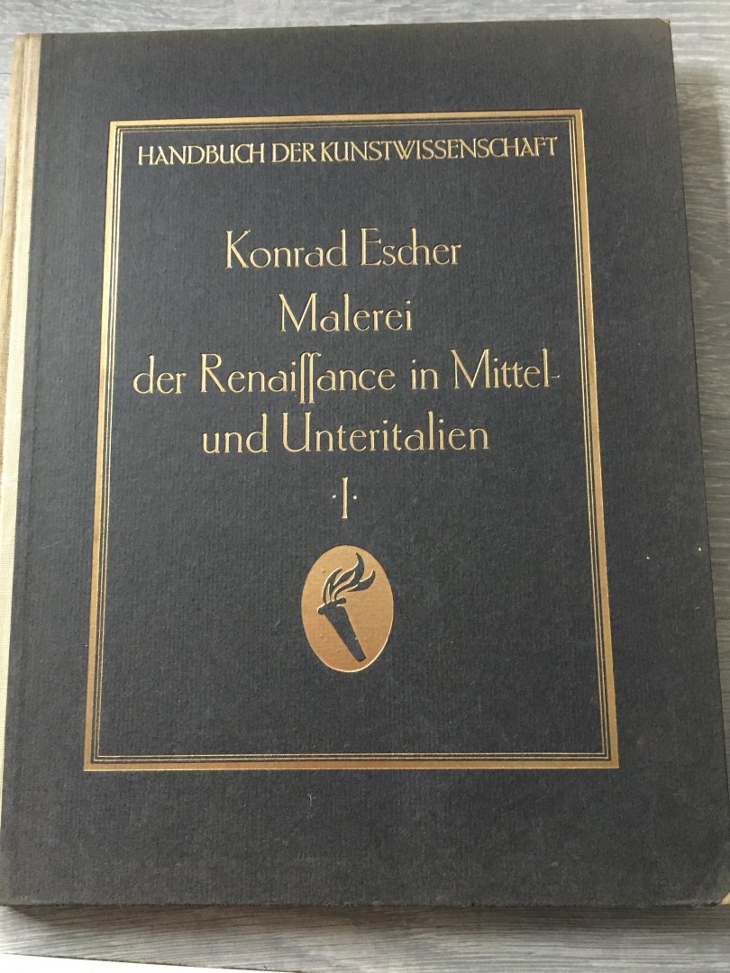 Konrad Escher - Handbuch der kunstwissenschaft; Malerei der Renaissance in Mittel und Unteritalien, teil I