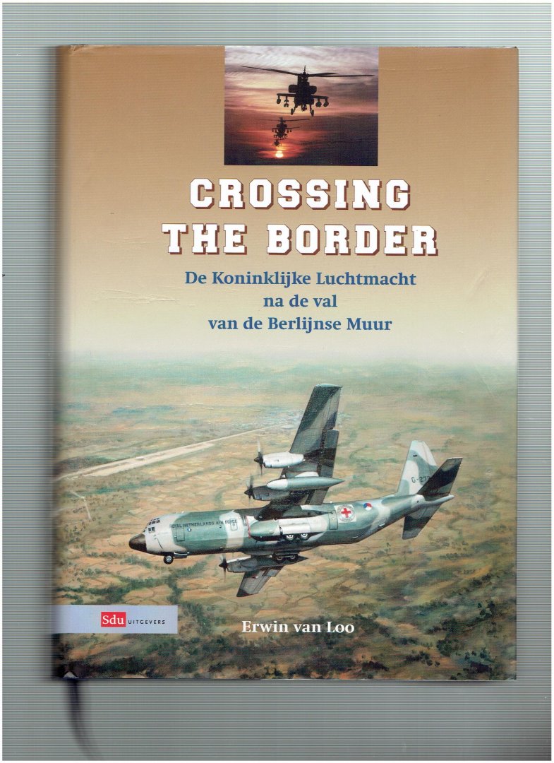 loo, erwin van - crossing the border de koninklijke luchtmacht na de val van de berlijnse muur.
