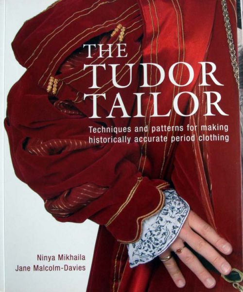 Ninya Mikhaila et a - The Tudor Dress,reconstructing 16th - century dress
