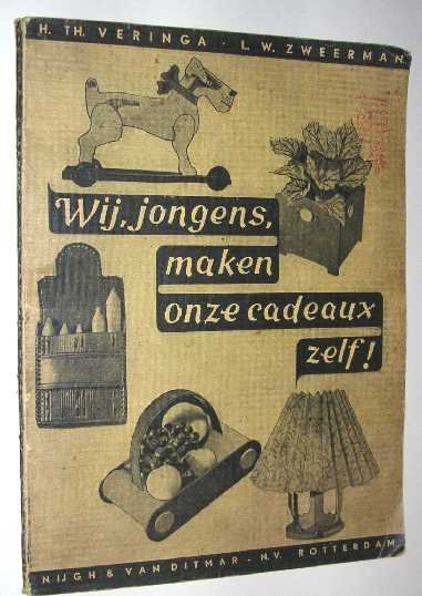 Veringa, H.Th. - Wij, jongens, maken onze cadeaux zelf!