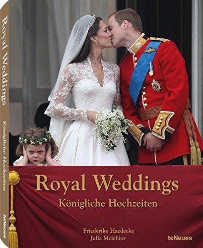 Friederike Haedecke ,Julia Melchior - Royal Weddings - Königliche Hochzeiten