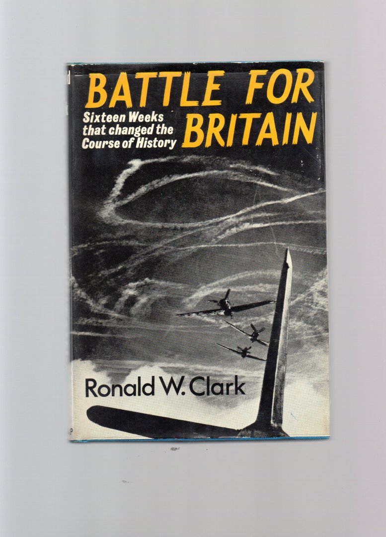 Clark Ronald W. - Battle for Britain, sixteen weeks that changed the Course of History