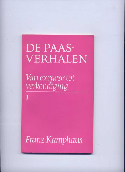 KAMPHAUS, FRANZ - 1) De Paasverhalen - Van exegese tot verkondiging 2) De Kindsheidverhalen 3) De Wonderverhalen