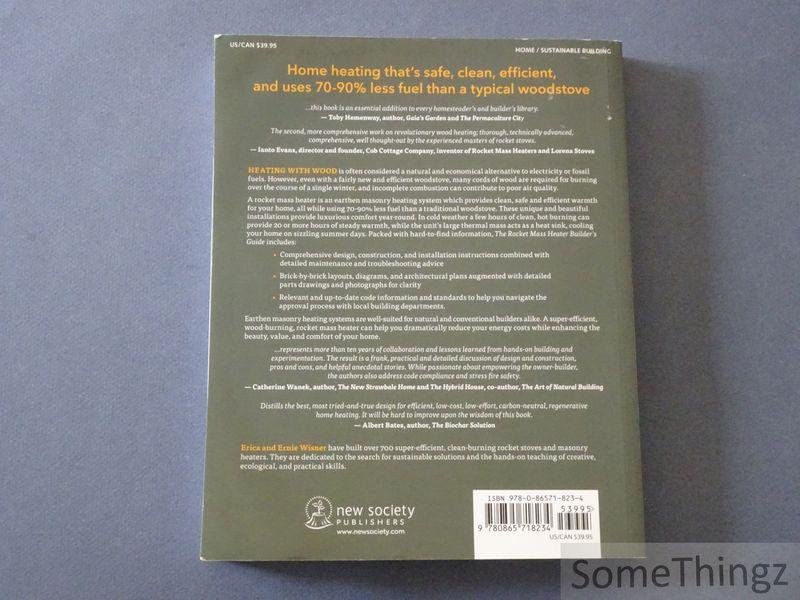 Erica Wisner, Ernie Wisner. - The Rocket Mass Heater Builder's Guide: Complete Step-by-Step Construction, Maintenance and Troubleshooting.