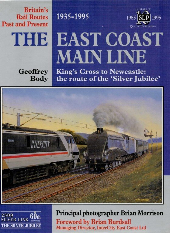 BODY, GEOFFREY - Britain's Rail Routes Past And Present: The East Coast Main Line. King's Cross To Newcastle: The Route Of The " Silver Jubilee "