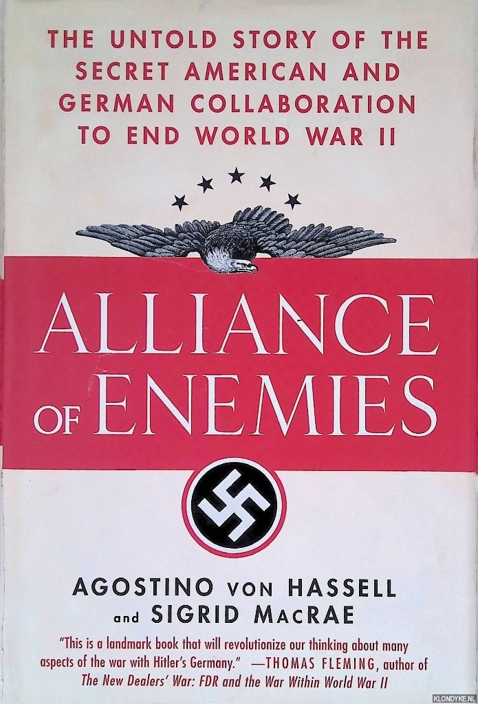 Hassell, Agostino von & Sigrid MacRae - Alliance of Enemies: The Untold Story of the Secret American and German Collaboration to End World War II