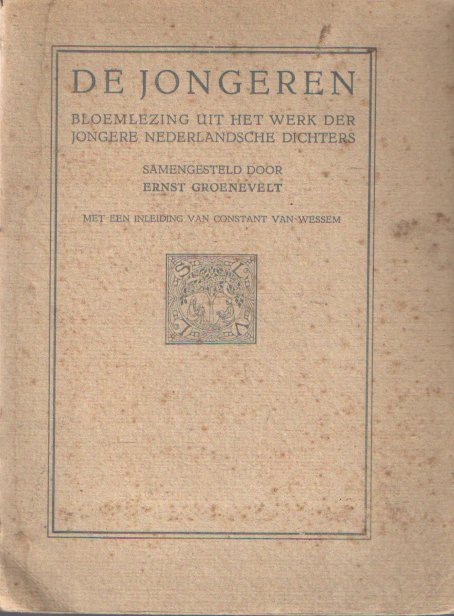Groenevelt, Ernst (samensteller) - De jongeren. Bloemlezing uit het werk der jongere Nederlandsche dichters. Met een inleiding van Constant van Wessem
