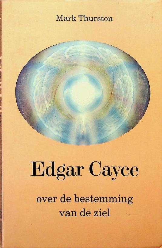 Thurston, Mark - Edgar Cayce over de bestemming van de ziel