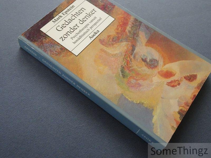 Mark Epstein. - Gedachten zonder denker. Psychotherapie vanuit boeddhistisch perspectief.