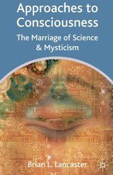 Approaches to Consciousness - The Marriage of Science and Mysticism