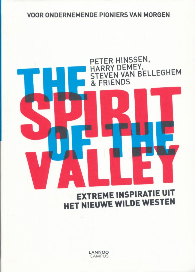 Hinssen, Peter, Demey, Harry, Belleghem, Steven van - The spirit of the Valley. Overdonderende inspiratie uit het nieuwe wilde Westen (voor ondernemende pioniers van morgen)