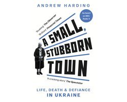 Andrew Harding - A Small, Stubborn Town