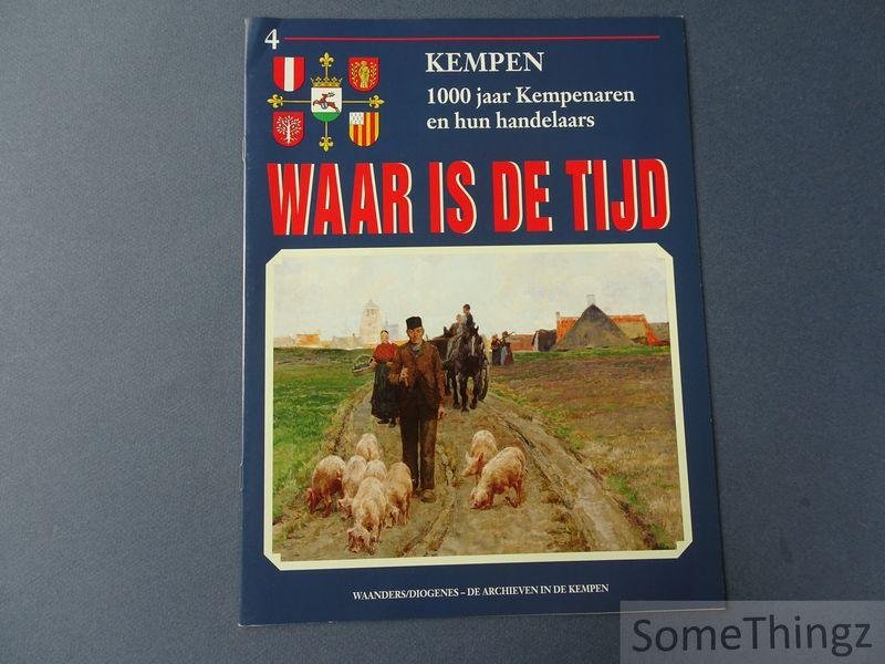 Coll. - Waar is de tijd : Kempen. 1000 jaar Kempenaren en hun handelaars. Deel 4.