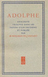 CONSTANT, Benjamin de - Adolphe. Anecdote trouvée dans les papiers d'un inconnu.