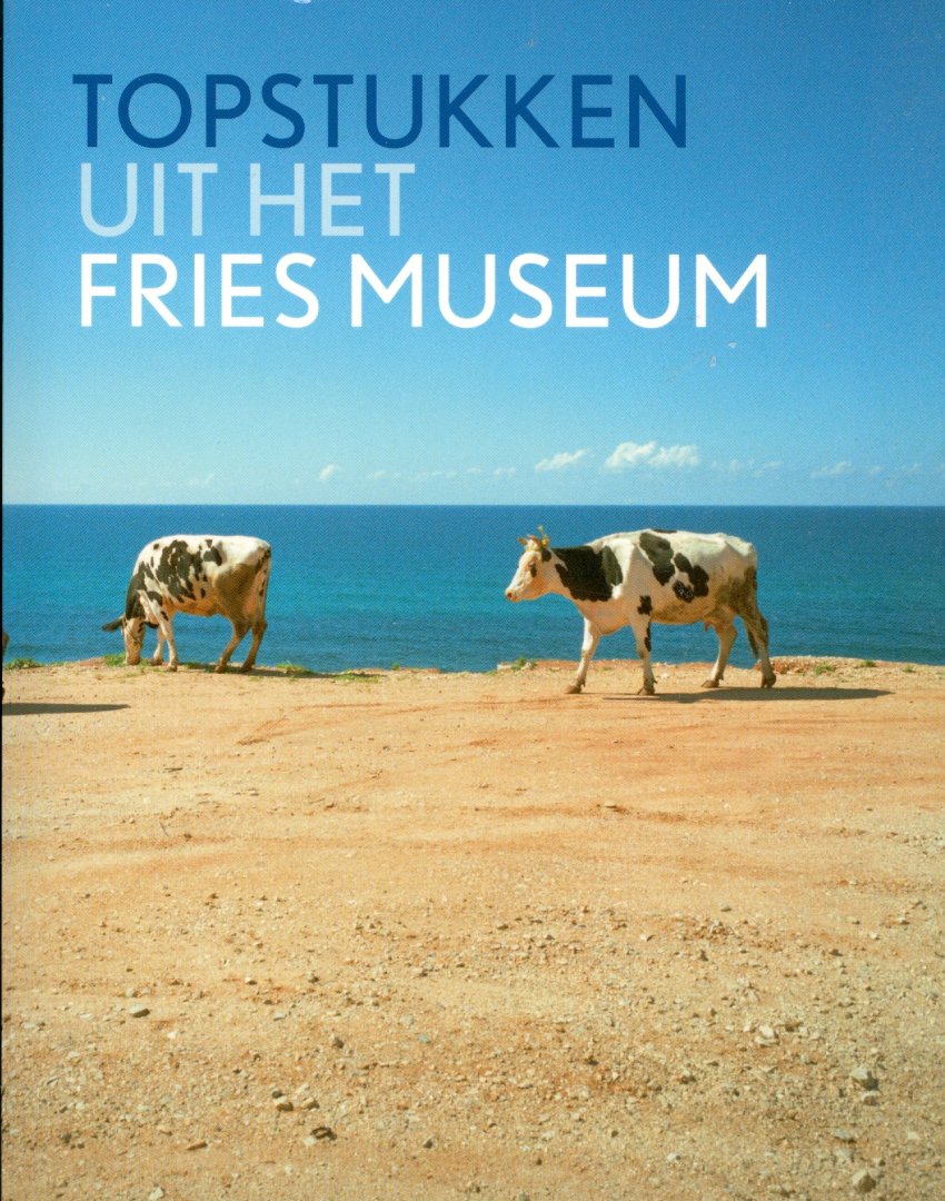 Klarenbeek, Paul (red.) - Topstukken uit het Fries Museum