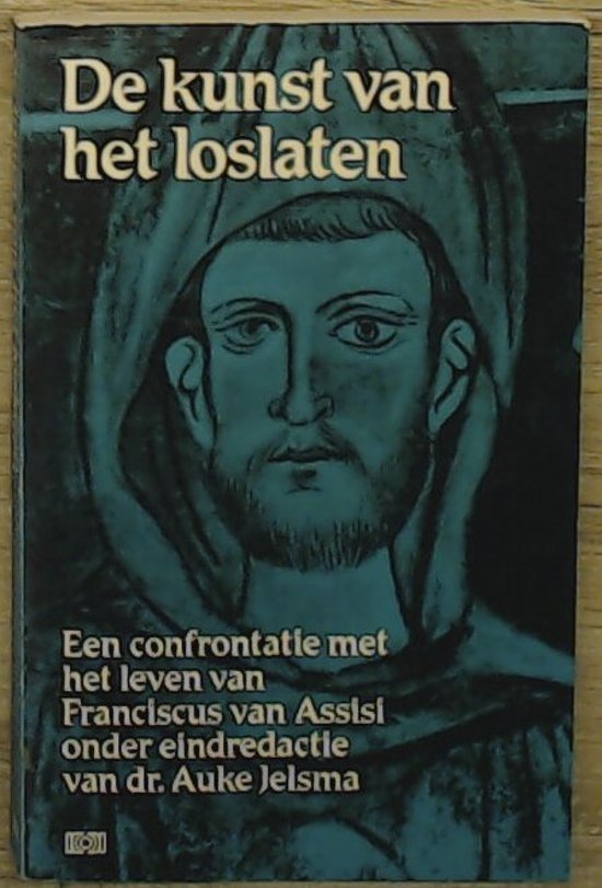 Auke Jelsma ,[ eindredactie ] - De kunst van het loslaten.Een confrontatie met het leven van Franciscus van Assisi