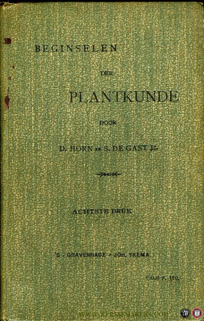 HORN, D. / GAST, S. de - Beginselen der plantkunde vooral ten dienste van Candidaat-Onderwijzers, H.B.S. met 3-j. C., Gymnasia en de onderste klassen van de H.B.S. met 5-j. C. Met 135 in den tekst gedrukte figuren.