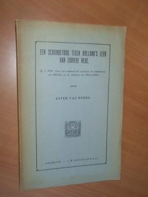 Nunes, Ester vas - Een schijnbetoog tegen Bolland's leer van zuivere rede. (K.J. Pen: Over het onderscheid tusschen de wetenschap van Hegel en de wijsheid van Bolland).