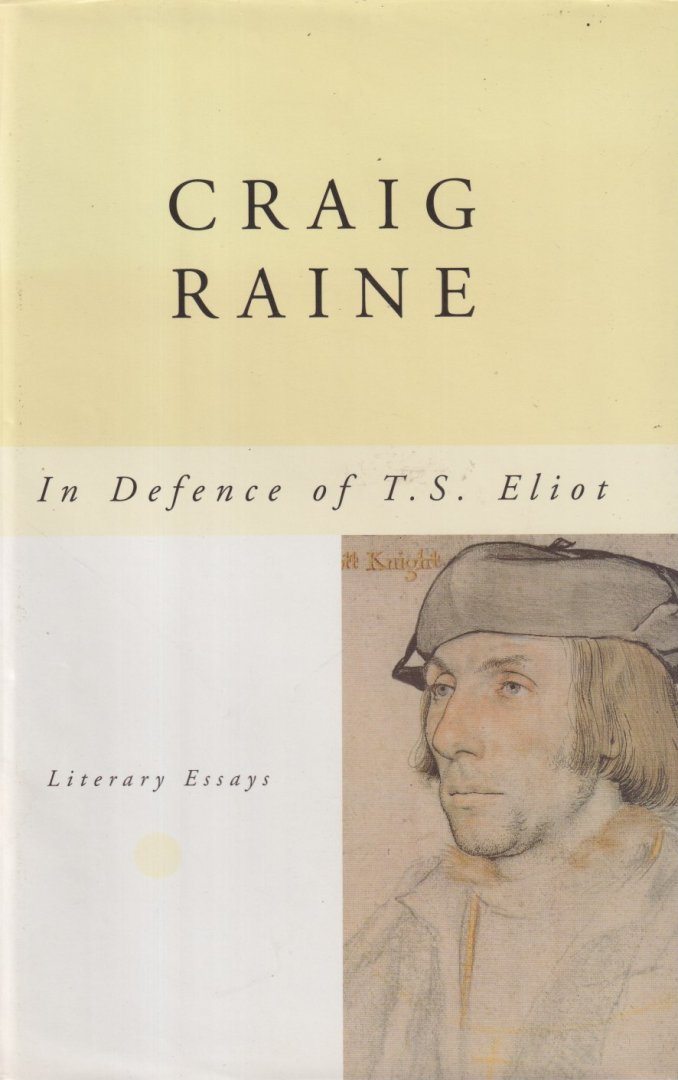 Raine, Craig - In Defence of T. S. Eliot