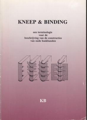 GNIRREP, W.K., J.P. GUMBERT & J.A. SZIRMAI - Kneep en binding. Een terminologie voor de beschrijving van de constructies van oude boekbanden. Voor het Belgisch-Nederlands Bandengenootschap samengesteld door W.K. Gnirrep, J.P. Gumbert, J.A. Szirmai.